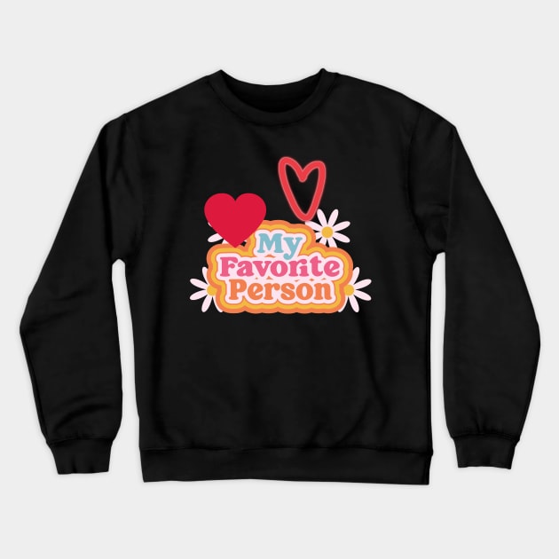 my favorite peopel Crewneck Sweatshirt by medfrigo